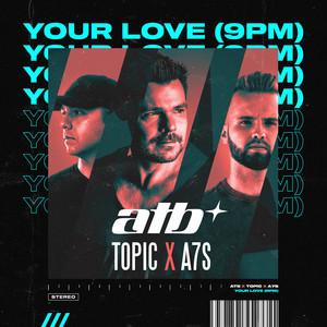 Cover voor ATB, Topic, A7S Your Love (9PM)